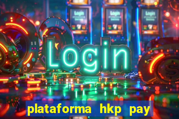 plataforma hkp pay jogos online